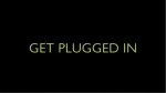 get plugged in